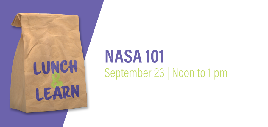 Lunch & Learn: NASA 101 | September 23, Noon - 1 pm